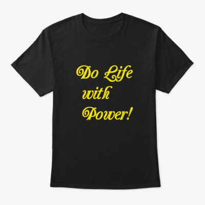 Do Life with Power T-shirt